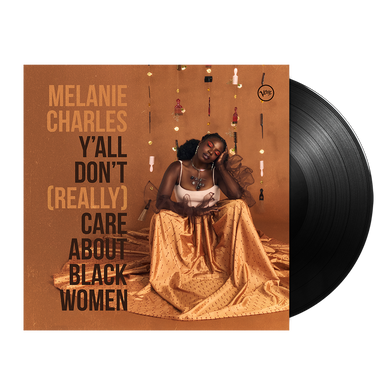 Melanie Charles: Y’all Don’t (Really) Care About Black Women LP
